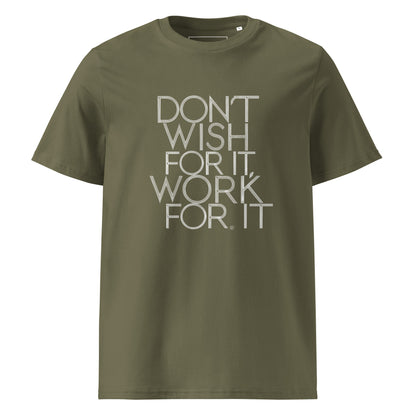 Unisex | DON'T WISH FOR IT - WORK FOR IT Organic Cotton T-Shirt