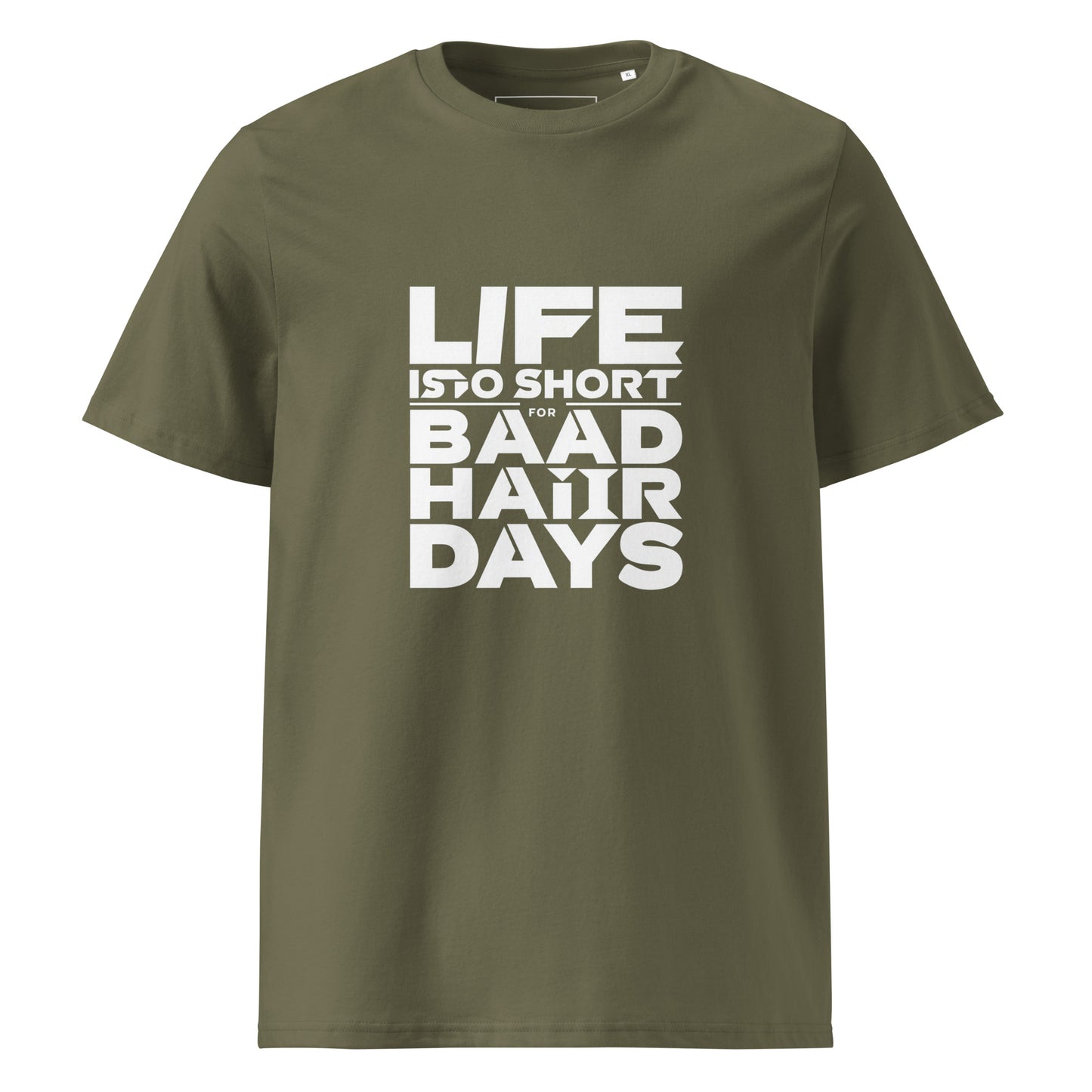 Unisex | Life Is Too Short For For Bad Hair Days! Organic Cotton T-Shirt