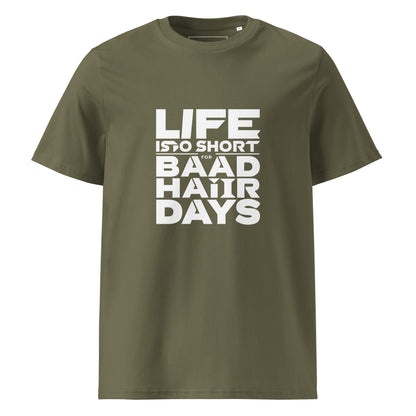 Unisex | Life Is Too Short For For Bad Hair Days! Organic Cotton T-Shirt