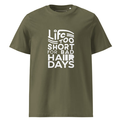 Unisex | LIFE IS TOO SHORT FOR BAD HAIR DAYS Organic Cotton T-Shirt