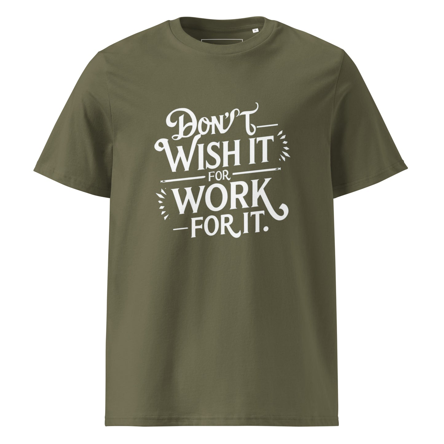 Unisex | Don't Wish For It Work For It - Organic Cotton T-Shirt