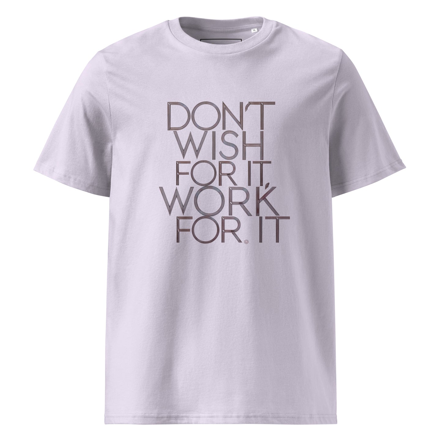 Unisex | DON'T WISH FOR IT - WORK FOR IT Organic Cotton T-Shirt