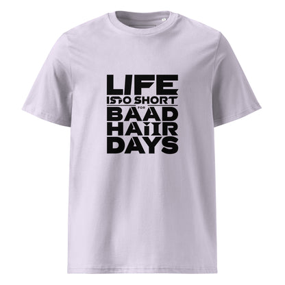 Unisex | Life Is Too Short For For Bad Hair Days! Organic Cotton T-Shirt
