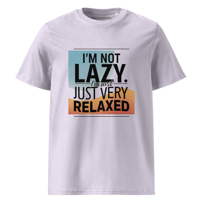 Unisex | I'm Not Lazy I'm Just Relaxed Organic Cotton T-Shirt