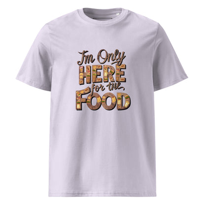 Unisex | I'm Only Here For The Food - Organic Cotton T-Shirt