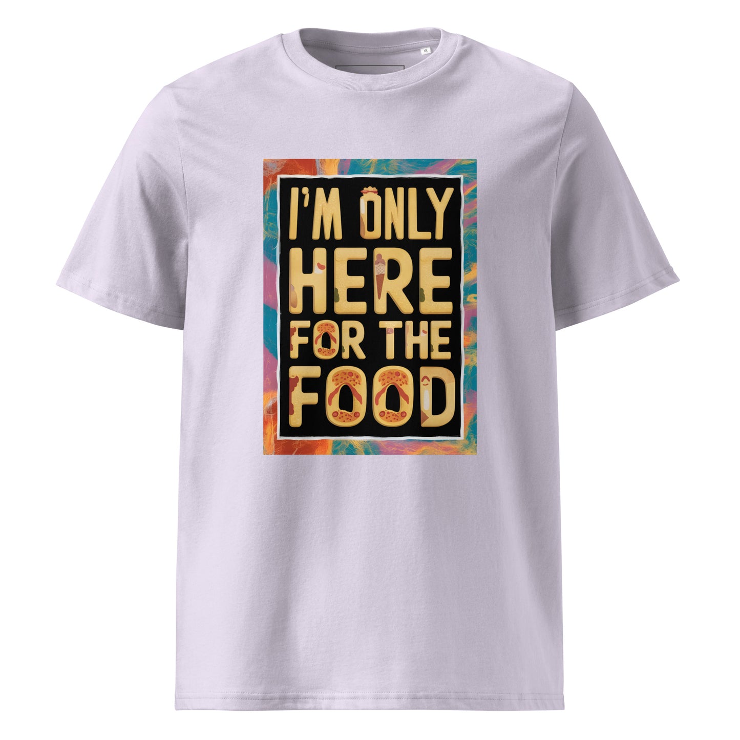 Unisex | I'm Only Here For The Food - Organic Cotton T-Shirt