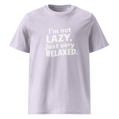 Unisex | I'm Not Lazy I'm Just Very Relaxed - Organic Cotton T-Shirt