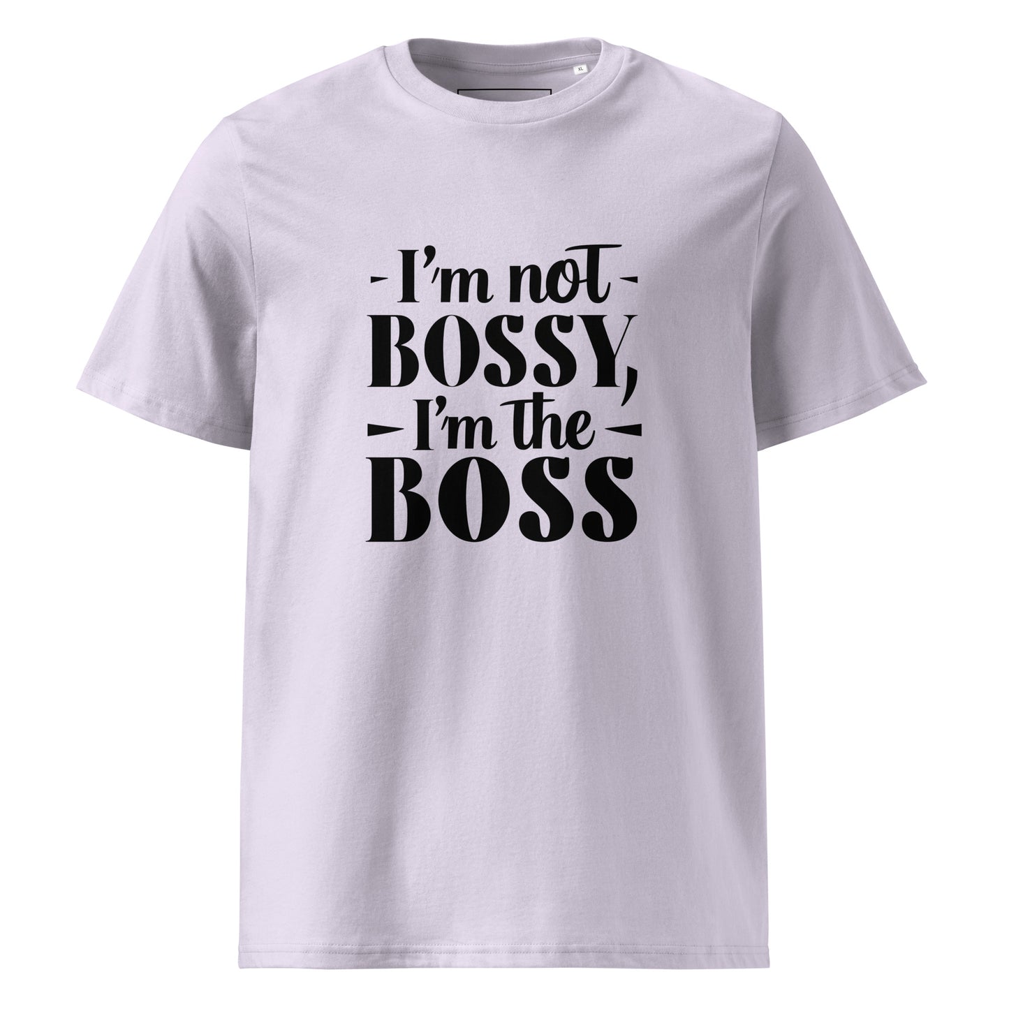Unisex | I'm Not Bossy, I'm The Boss - Organic Cotton T-Shirt