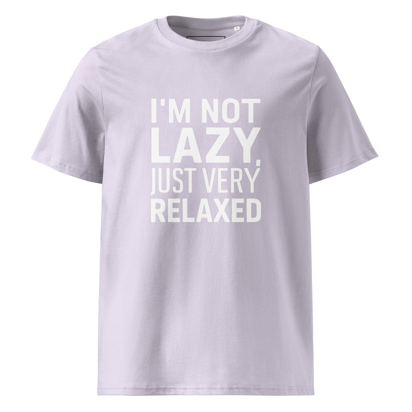 Unisex | I'm Not Lazy I'm Just Very Relaxed - Organic Cotton T-Shirt
