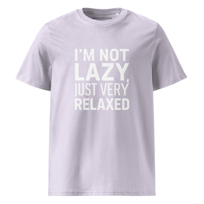 Unisex | I'm Not Lazy I'm Just Very Relaxed - Organic Cotton T-Shirt