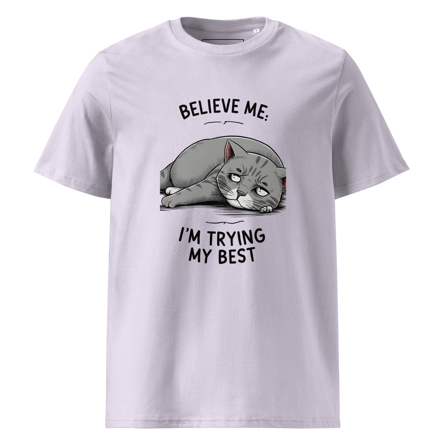 Unisex | Believe Me I'm Trying My Best - Organic Cotton T-Shirt