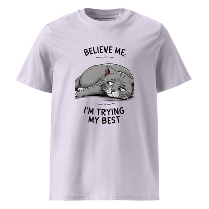 Unisex | Believe Me I'm Trying My Best - Organic Cotton T-Shirt