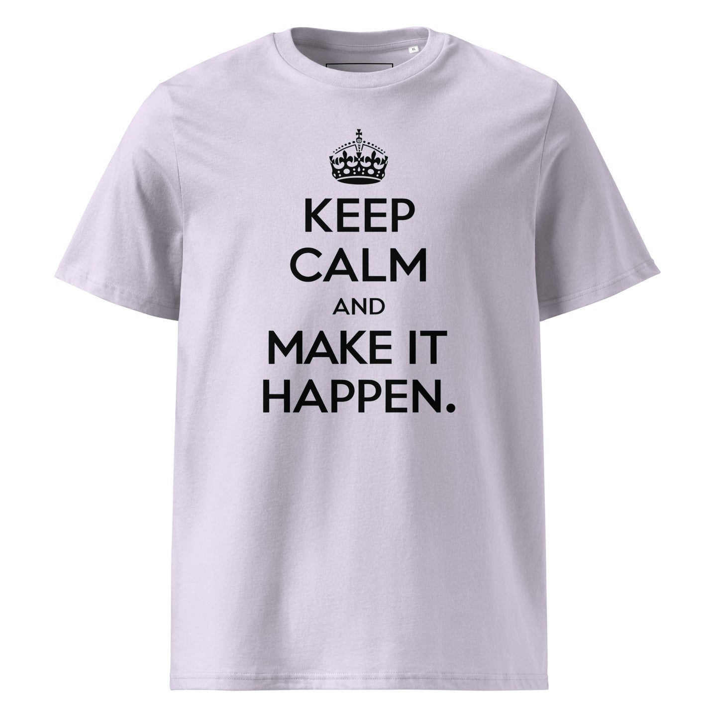 Unisex | Keep Calm And Make It Happen Organic Cotton T-Shirt