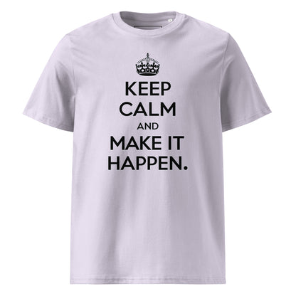 Unisex | Keep Calm And Make It Happen Organic Cotton T-Shirt