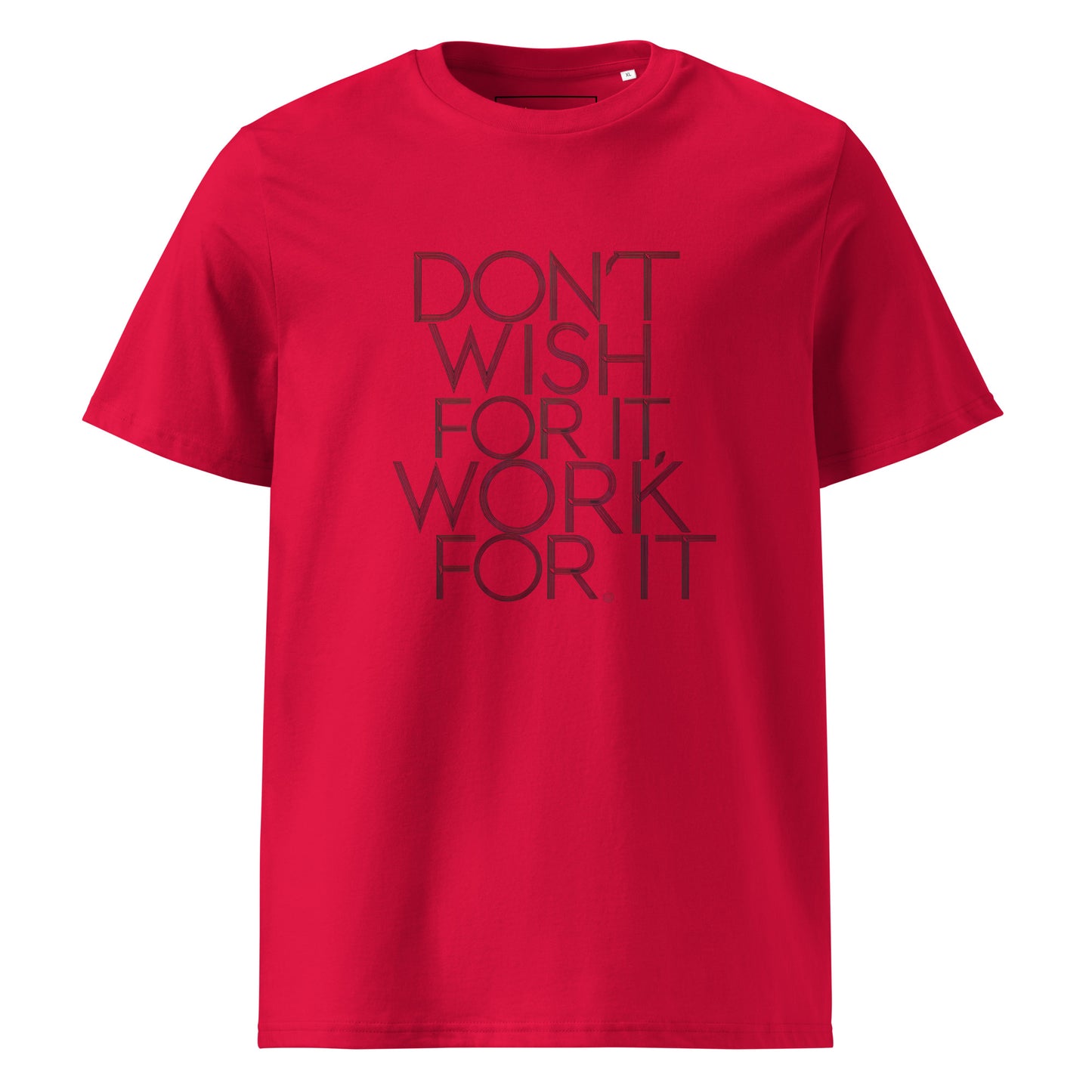 Unisex | DON'T WISH FOR IT - WORK FOR IT Organic Cotton T-Shirt