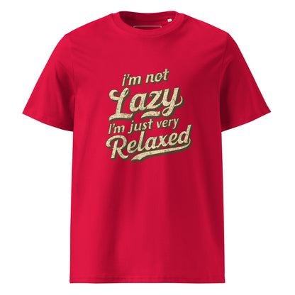Unisex | I'm Not Lazy I'm Just Relaxed Organic Cotton T-Shirt