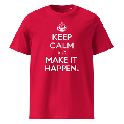 Unisex | Keep Calm And Make It Happen Organic Cotton T-Shirt