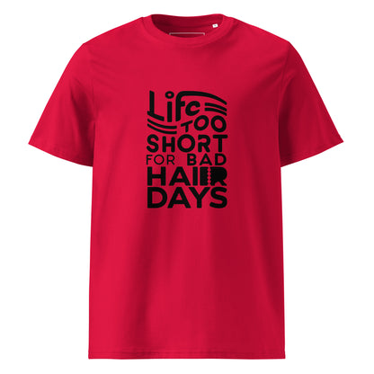 Unisex | LIFE IS TOO SHORT FOR BAD HAIR DAYS Organic Cotton T-Shirt