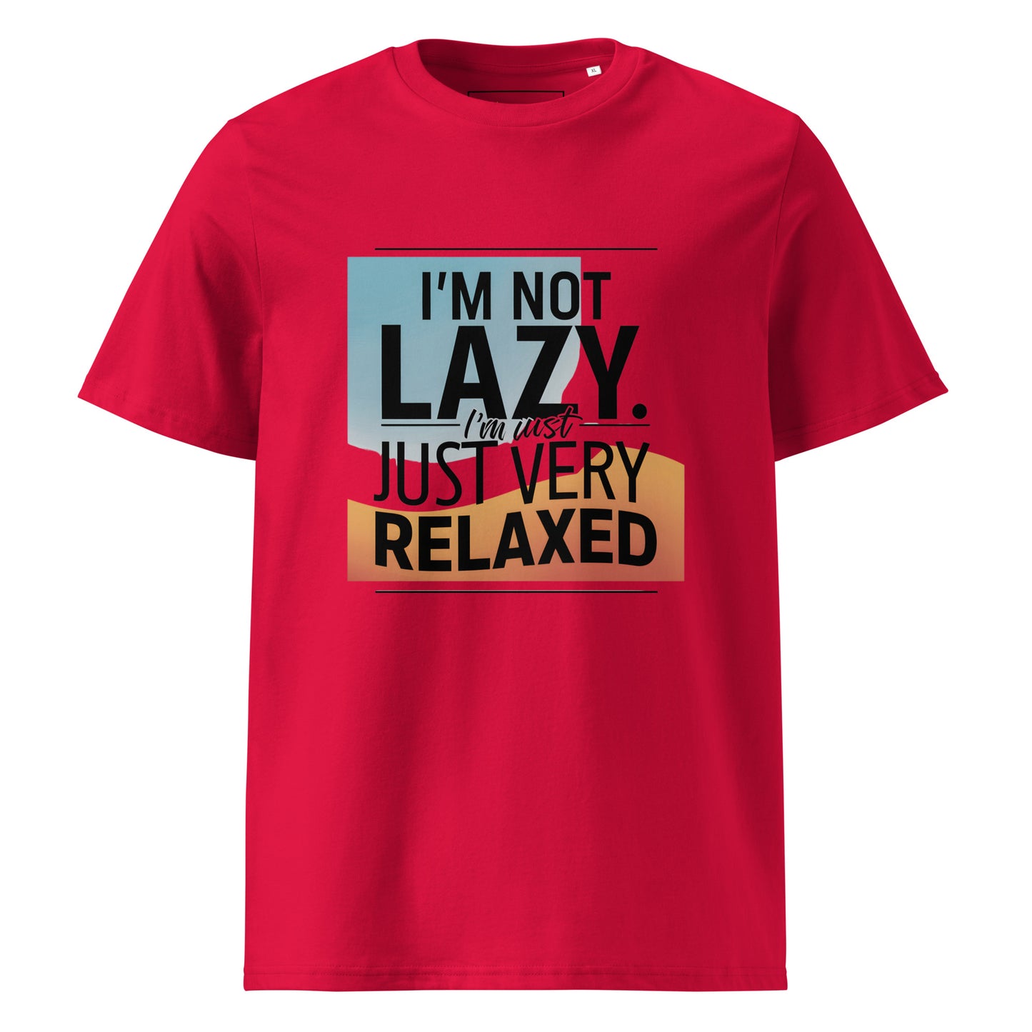 Unisex | I'm Not Lazy I'm Just Relaxed Organic Cotton T-Shirt