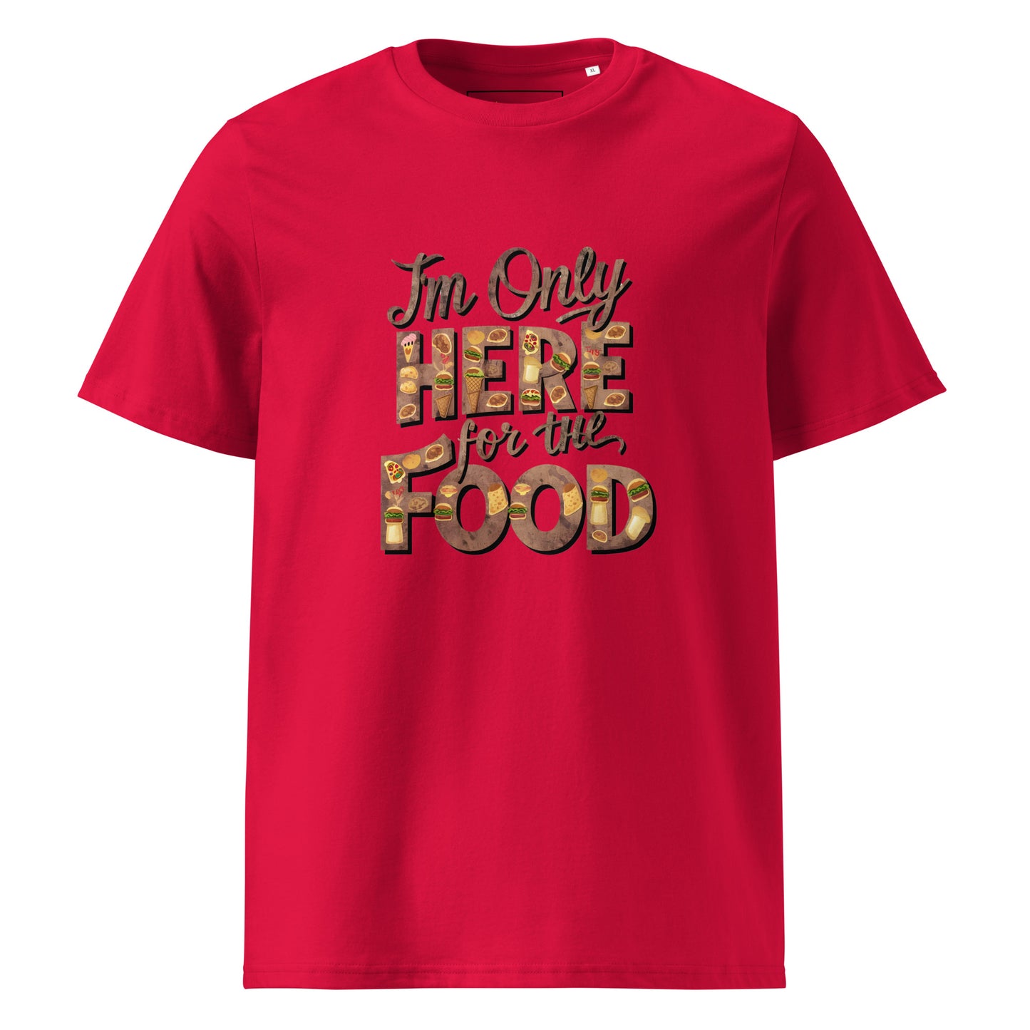 Unisex | I'm Only Here For The Food - Organic Cotton T-Shirt