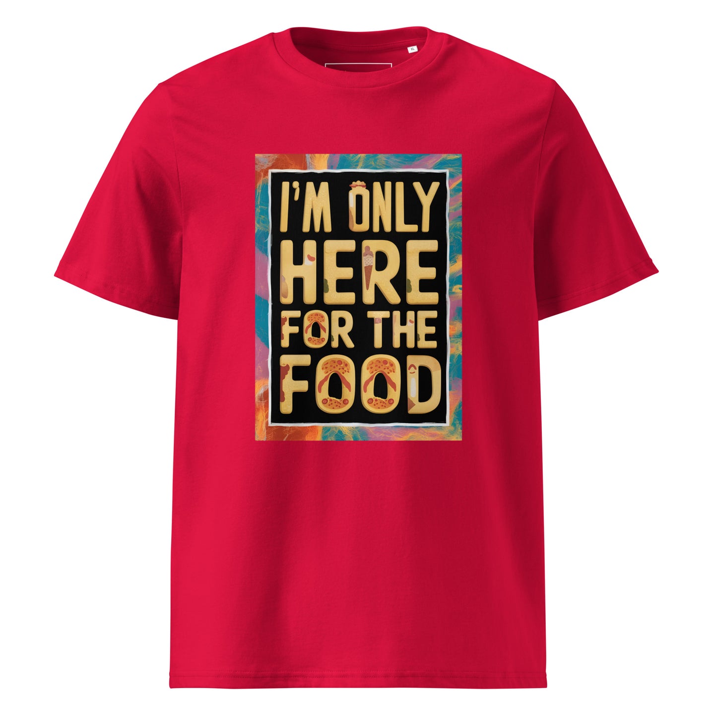Unisex | I'm Only Here For The Food - Organic Cotton T-Shirt