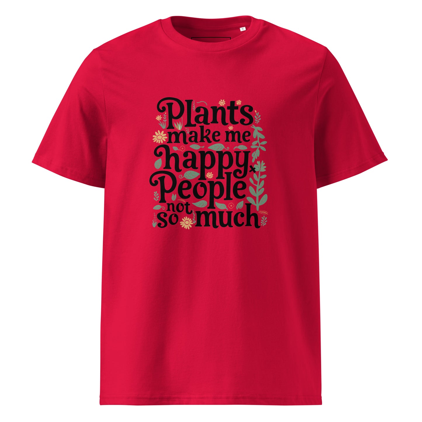 Unisex | Plants Make Me Happy, People Not So Much - Organic Cotton T-Shirt