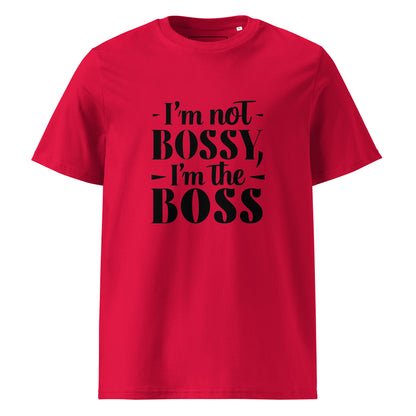 Unisex | I'm Not Bossy, I'm The Boss - Organic Cotton T-Shirt