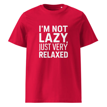 Unisex | I'm Not Lazy I'm Just Very Relaxed - Organic Cotton T-Shirt