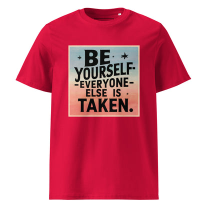 Unisex | Be Yourself Everyone Else Is Taken - Organic Cotton T-Shirt