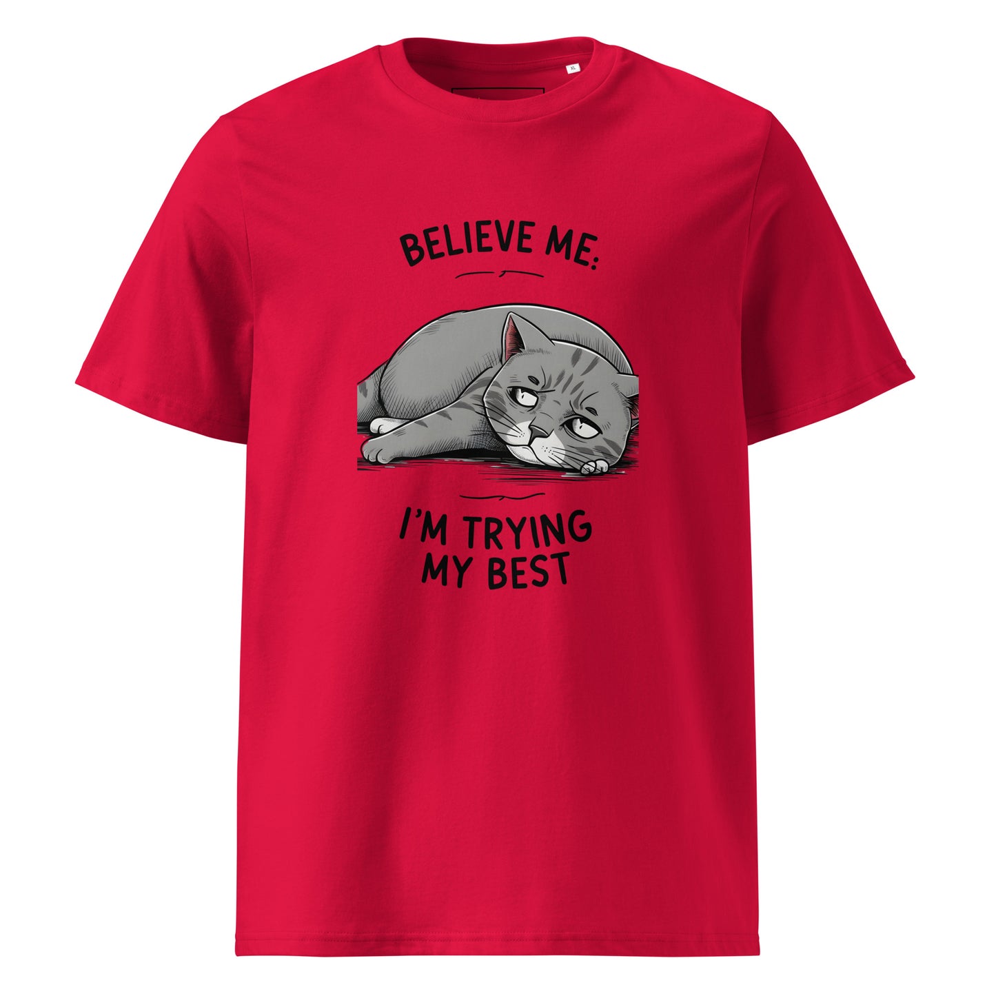 Unisex | Believe Me I'm Trying My Best - Organic Cotton T-Shirt