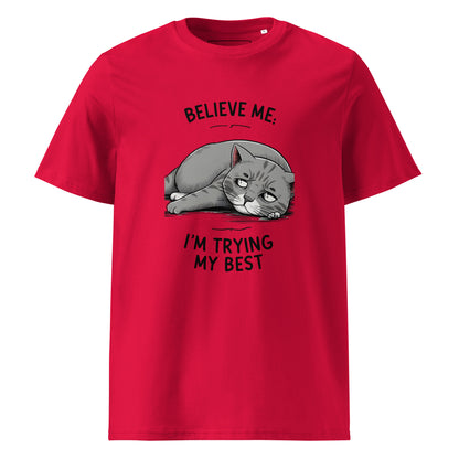 Unisex | Believe Me I'm Trying My Best - Organic Cotton T-Shirt