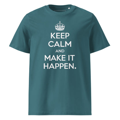 Unisex | Keep Calm And Make It Happen Organic Cotton T-Shirt