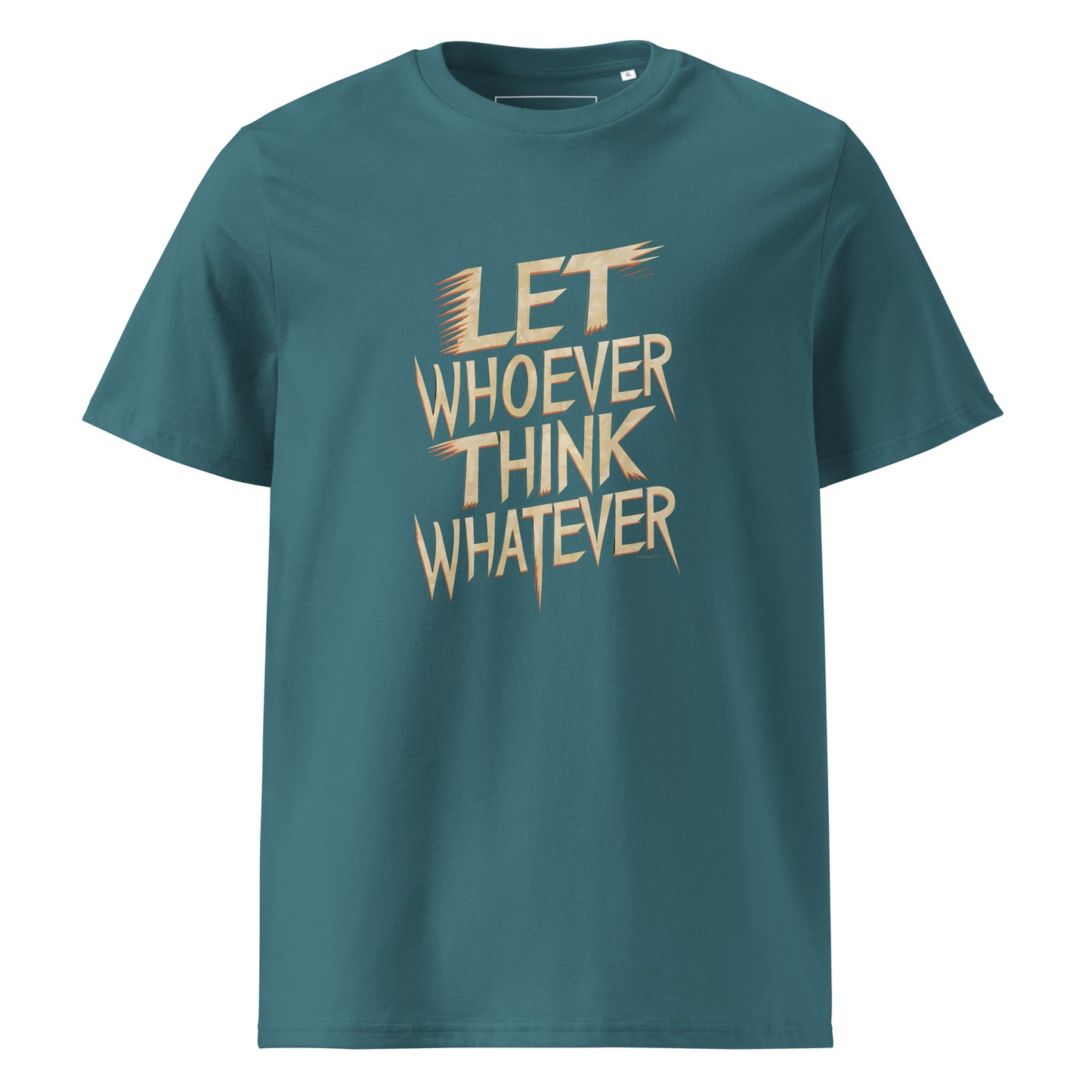 Unisex | LET WHOEVER THINK WHATEVER - Organic Cotton T-Shirt