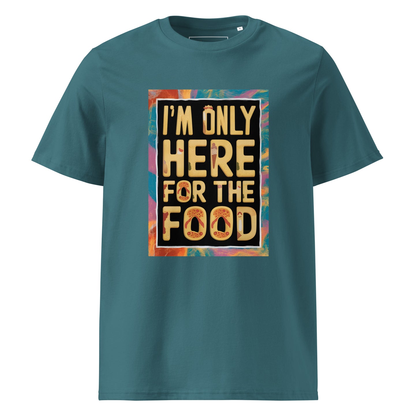 Unisex | I'm Only Here For The Food - Organic Cotton T-Shirt