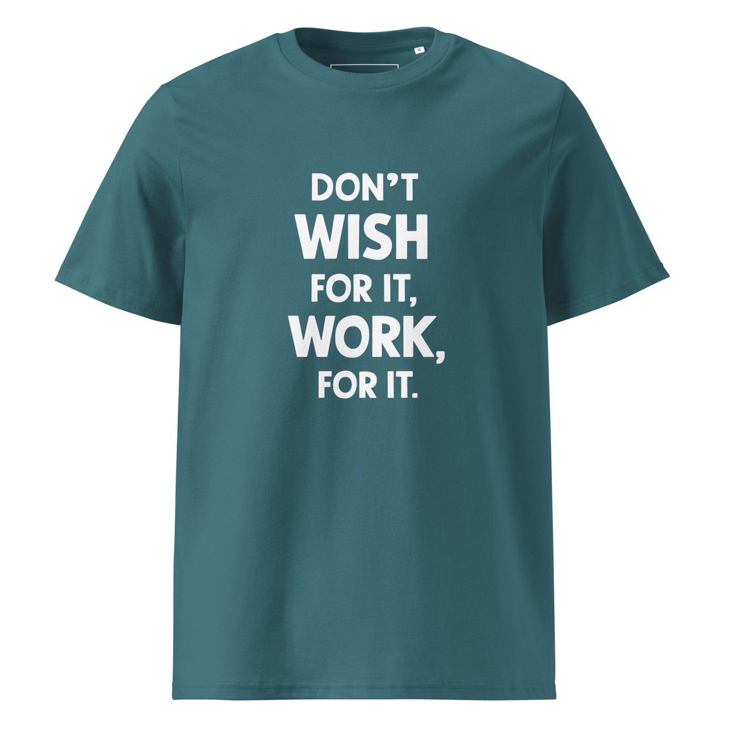 Unisex | Don't Wish For It Work For It - Organic Cotton T-Shirt