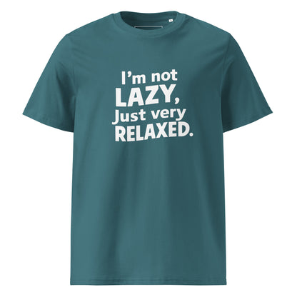 Unisex | I'm Not Lazy I'm Just Very Relaxed - Organic Cotton T-Shirt
