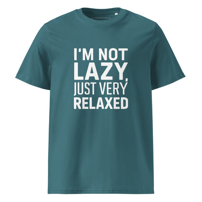 Unisex | I'm Not Lazy I'm Just Very Relaxed - Organic Cotton T-Shirt