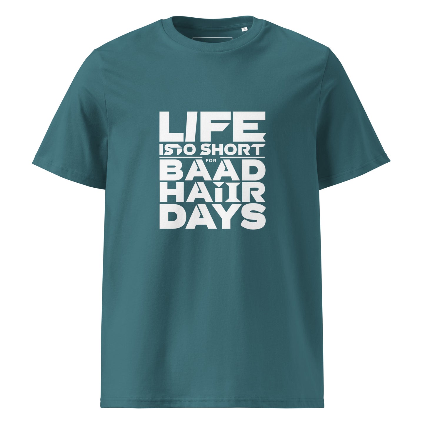 Unisex | Life Is Too Short For For Bad Hair Days! Organic Cotton T-Shirt
