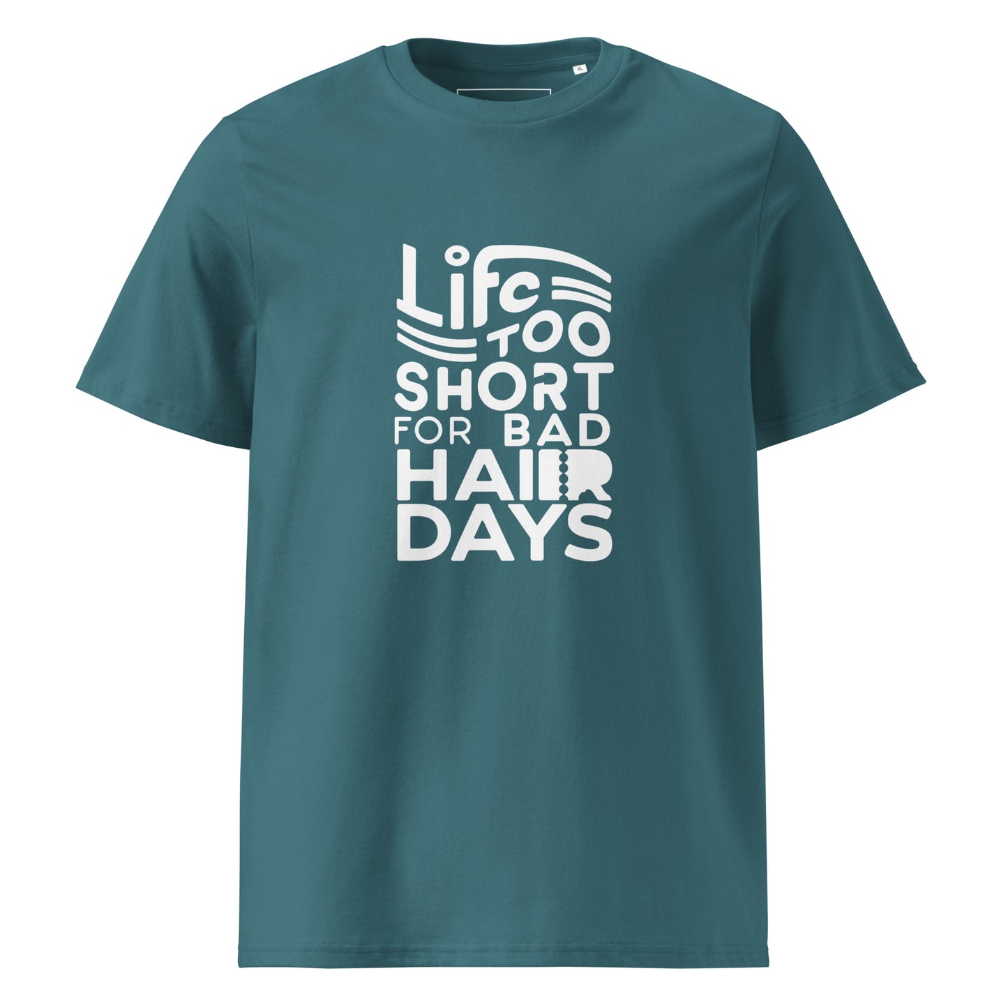 Unisex | LIFE IS TOO SHORT FOR BAD HAIR DAYS Organic Cotton T-Shirt