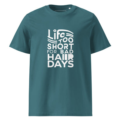 Unisex | LIFE IS TOO SHORT FOR BAD HAIR DAYS Organic Cotton T-Shirt