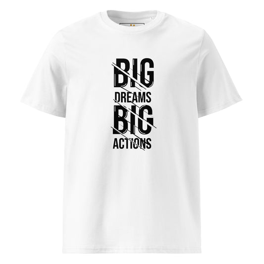 Unisex | Big Dreams Big Actions Organic Cotton T-Shirt