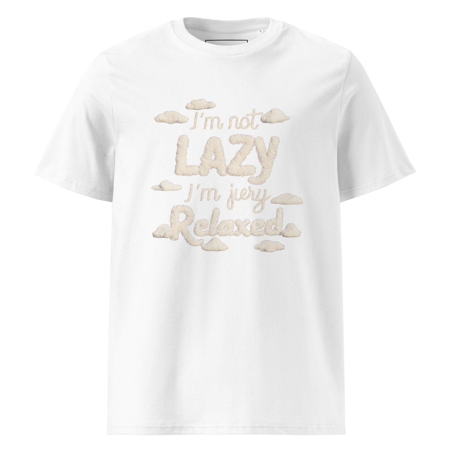 Unisex | I'm Not Lazy I'm Just Relaxed Organic Cotton T-Shirt