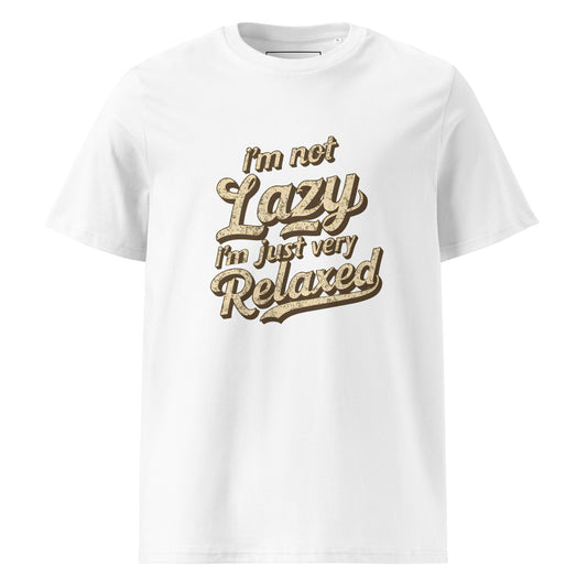 Unisex | I'm Not Lazy I'm Just Relaxed Organic Cotton T-Shirt