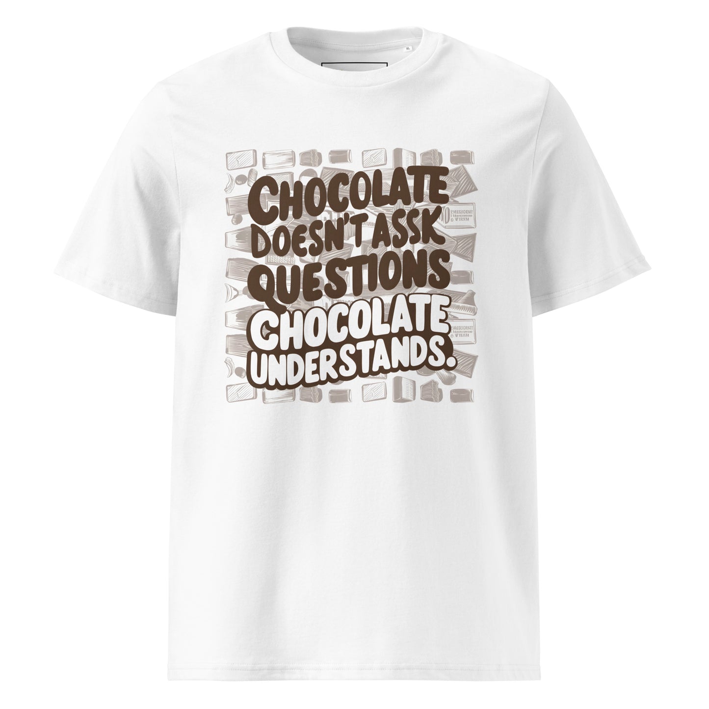 Unisex | Chocolate Doesn't Ask Questions Chocolate Understands Organic Cotton T-Shirt