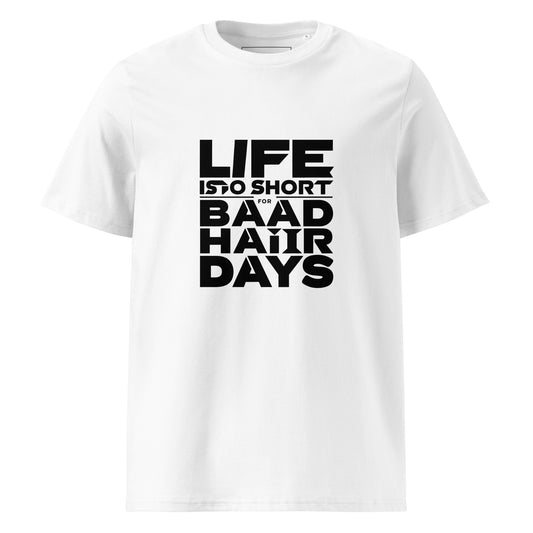 Unisex | Life Is Too Short For For Bad Hair Days! Organic Cotton T-Shirt
