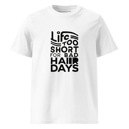Unisex | LIFE IS TOO SHORT FOR BAD HAIR DAYS Organic Cotton T-Shirt