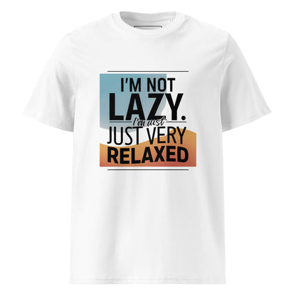 Unisex | I'm Not Lazy I'm Just Relaxed Organic Cotton T-Shirt