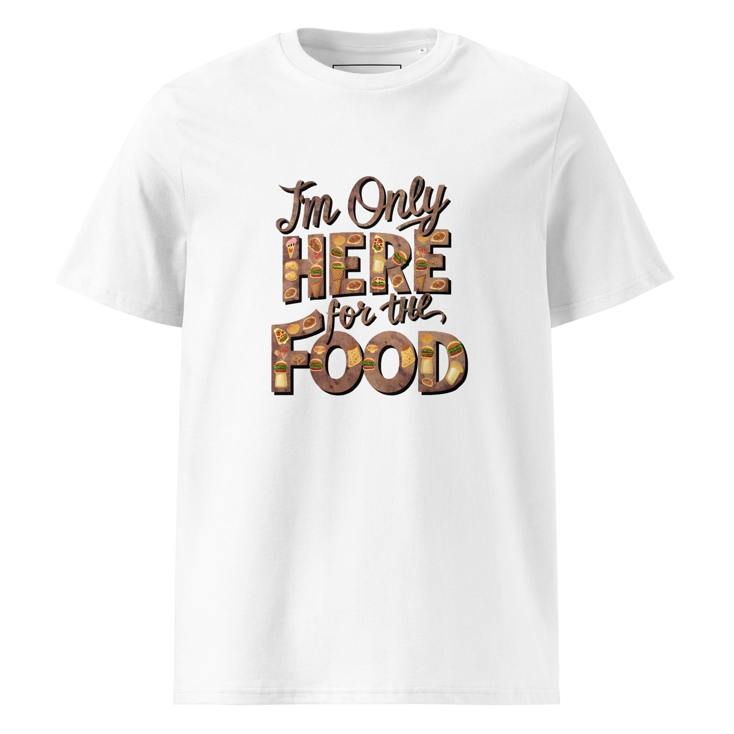 Unisex | I'm Only Here For The Food - Organic Cotton T-Shirt