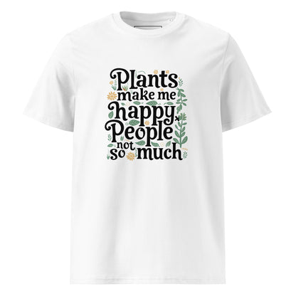 Unisex | Plants Make Me Happy, People Not So Much - Organic Cotton T-Shirt