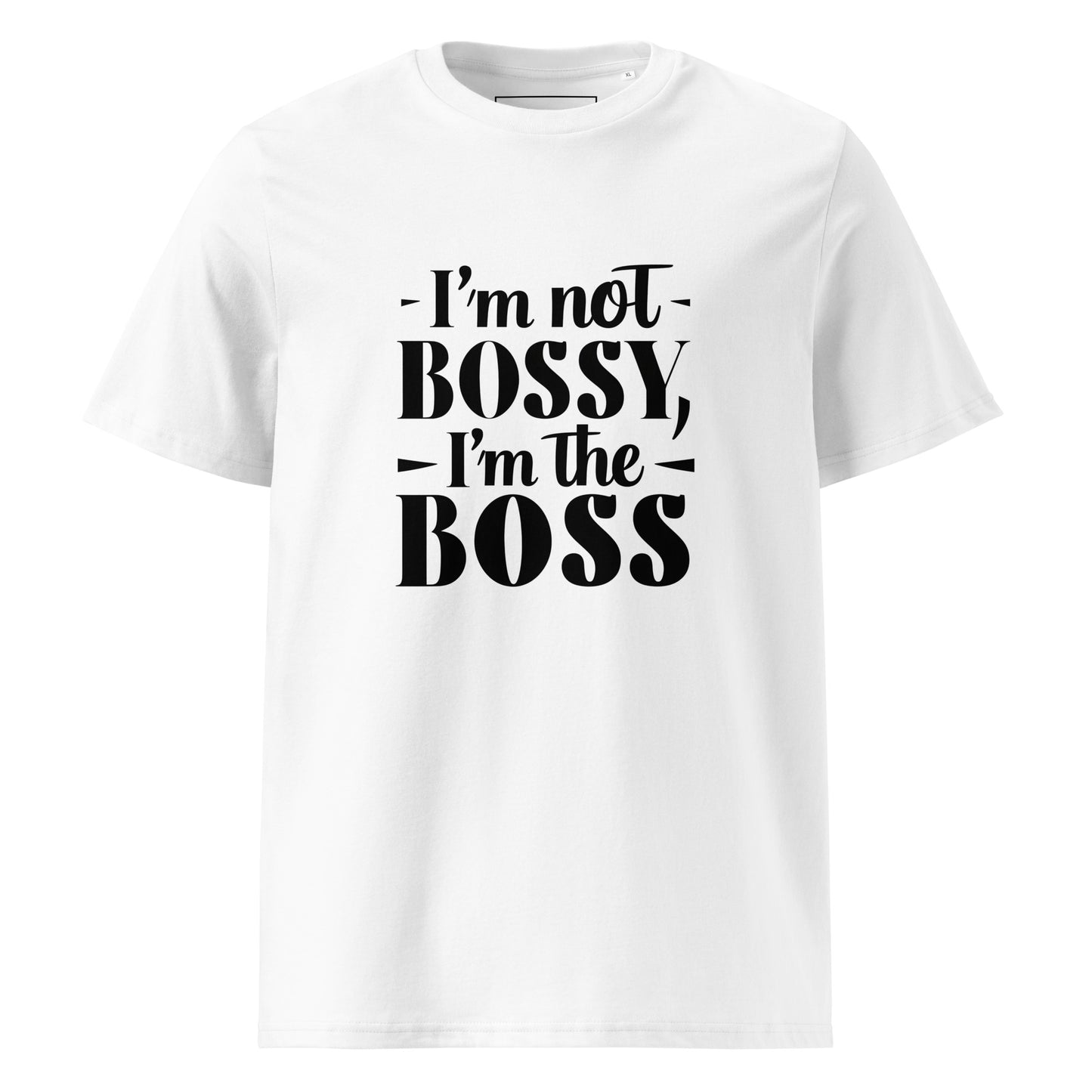 Unisex | I'm Not Bossy, I'm The Boss - Organic Cotton T-Shirt